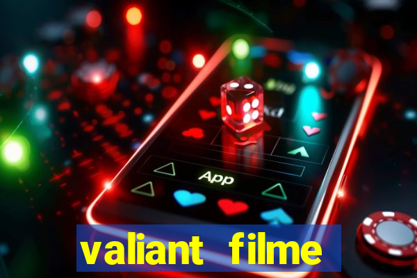 valiant filme completo dublado